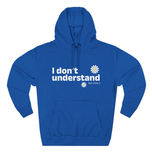 I Don’t Understand Three-Panel Fleece Hoodie - snazzymerch