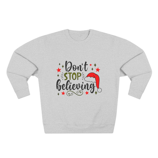 Don’t Stop Believing – Inspirational Unisex Crewneck Sweatshirt Printify