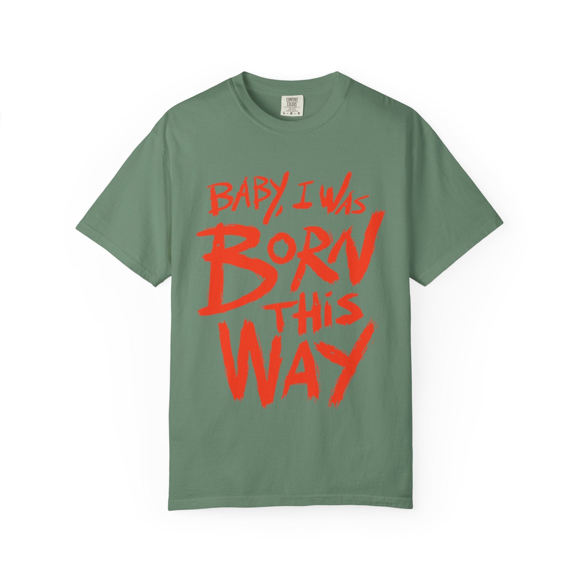 Born This Way Statement-Unisex Dyed Tshirt Printify