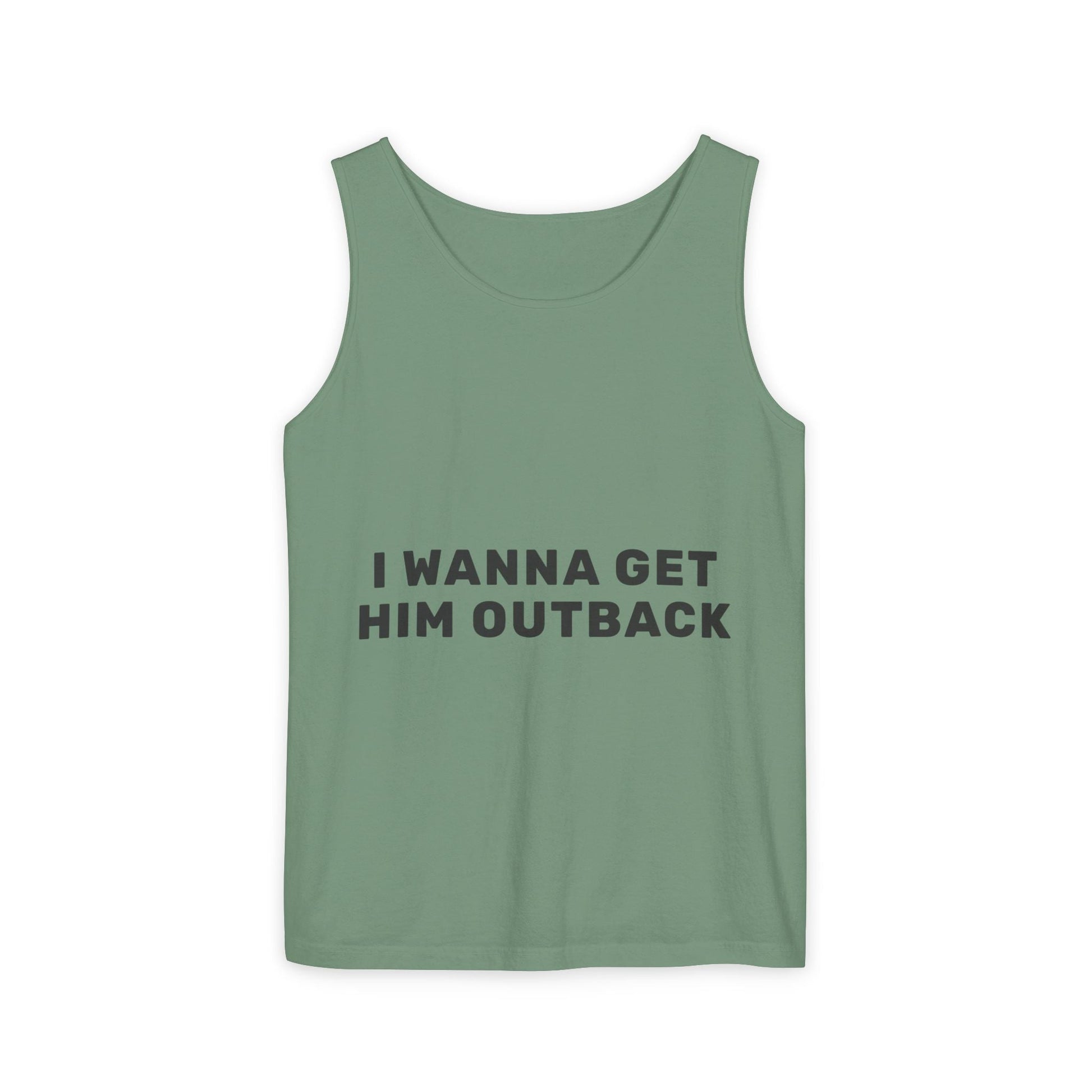 I Wanna Get Him Outback Bold-Dyed Tank Top Printify