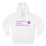 Your Dreams Haven’t Forgotten You Three-Panel Fleece Hoodie - snazzymerch