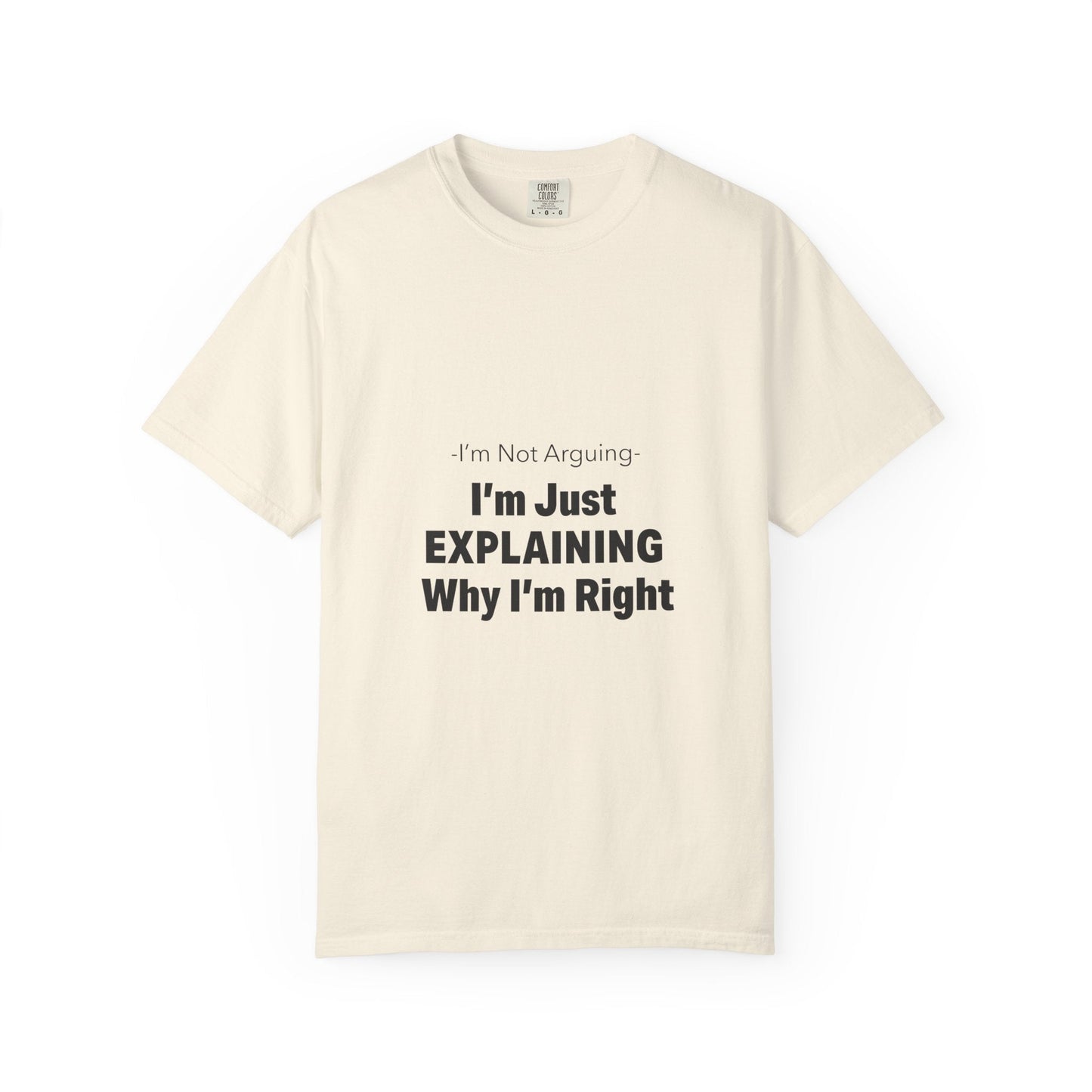 Unisex Garment-Dyed T-shirt – Snazzy No Argument Edition Printify