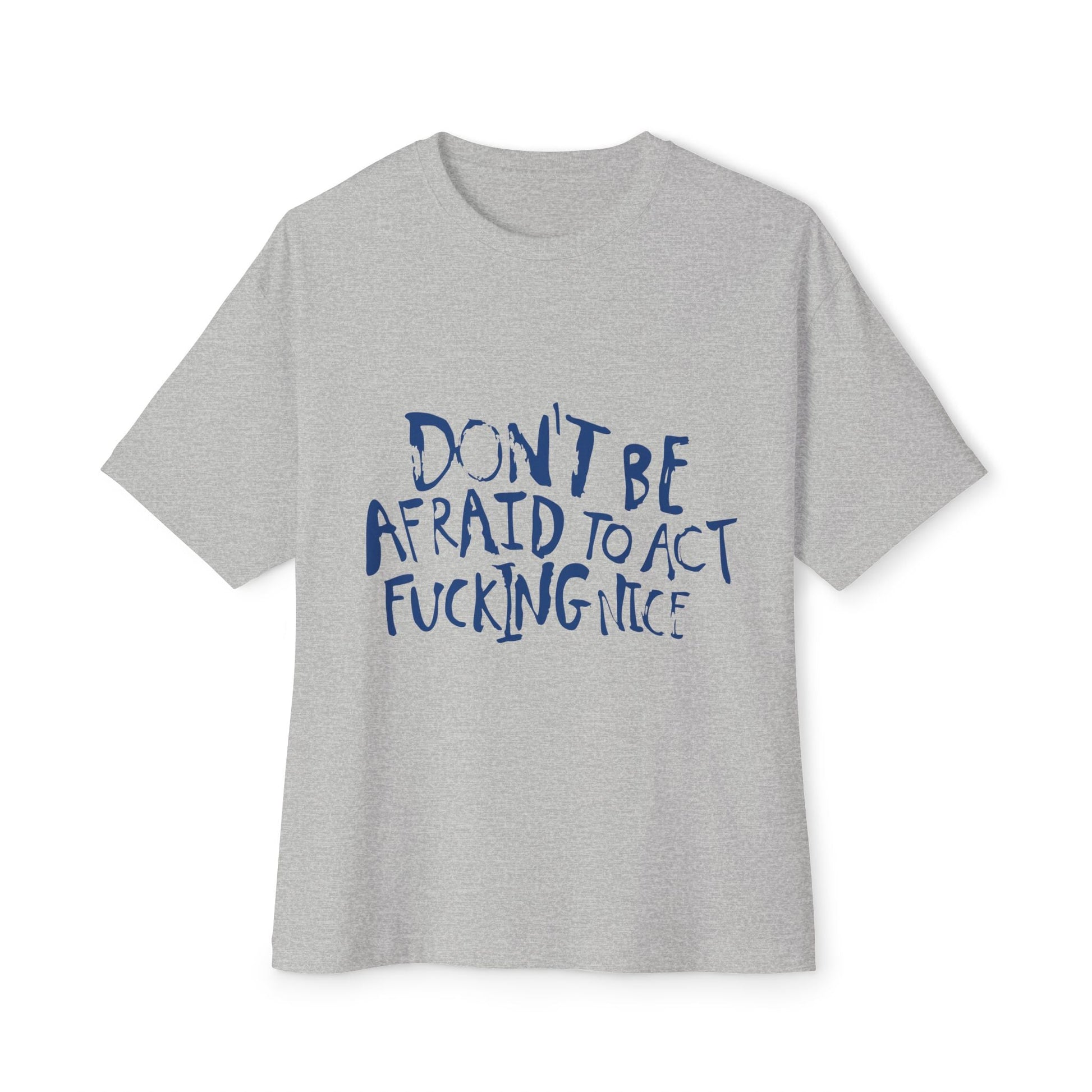 Act F*cking Nice Quote-Unisex Oversized Tee Printify