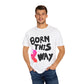 Born This Way Unicorn-Unisex Dyed Tshirt Printify