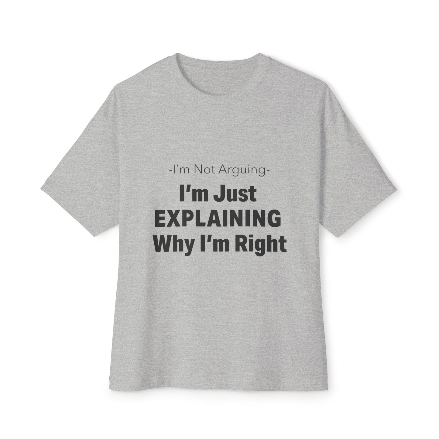 Unisex Oversized Tee – Snazzy No Argument Edition Printify