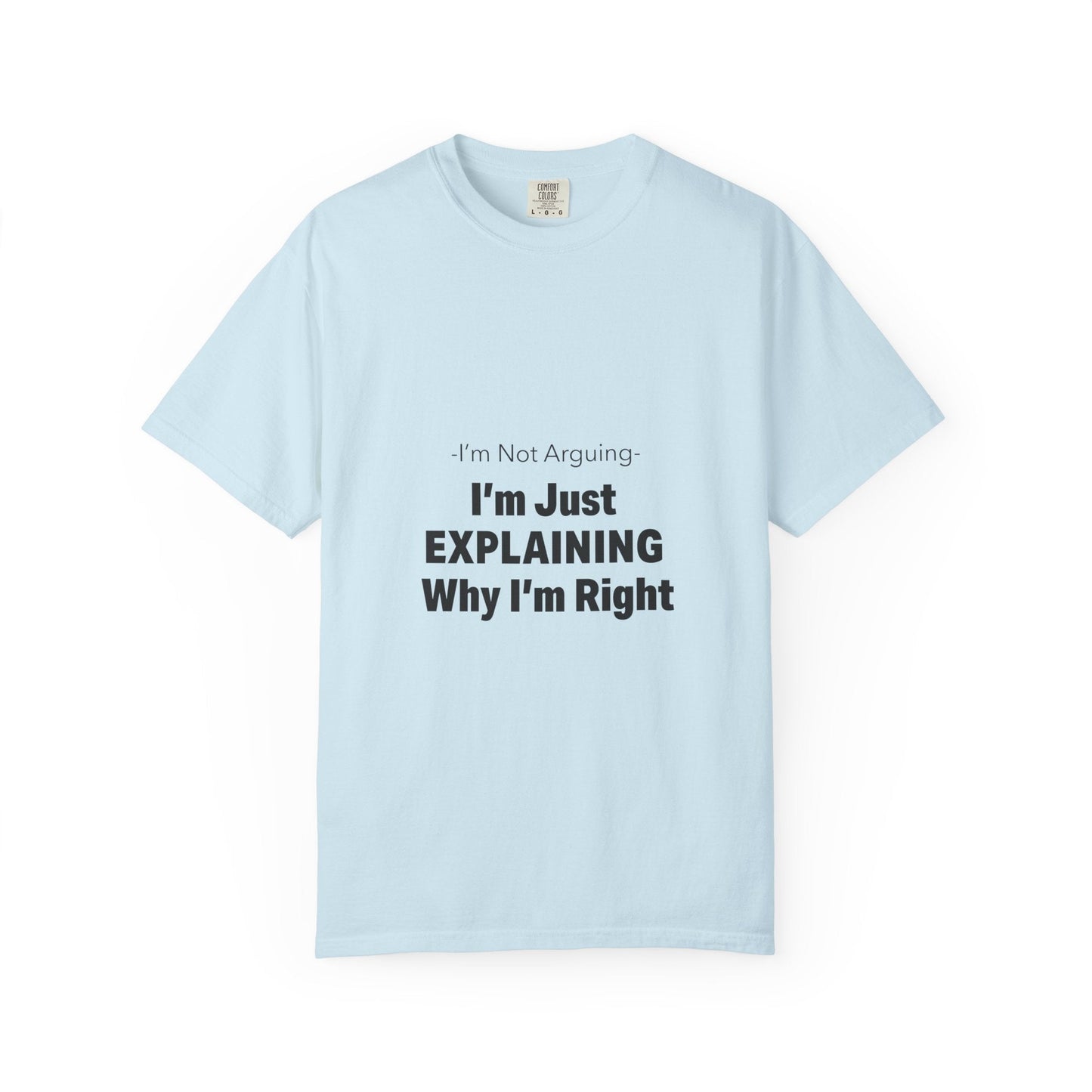 Unisex Garment-Dyed T-shirt – Snazzy No Argument Edition Printify