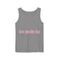 How You Like That Text – Dyed Tank Top Printify