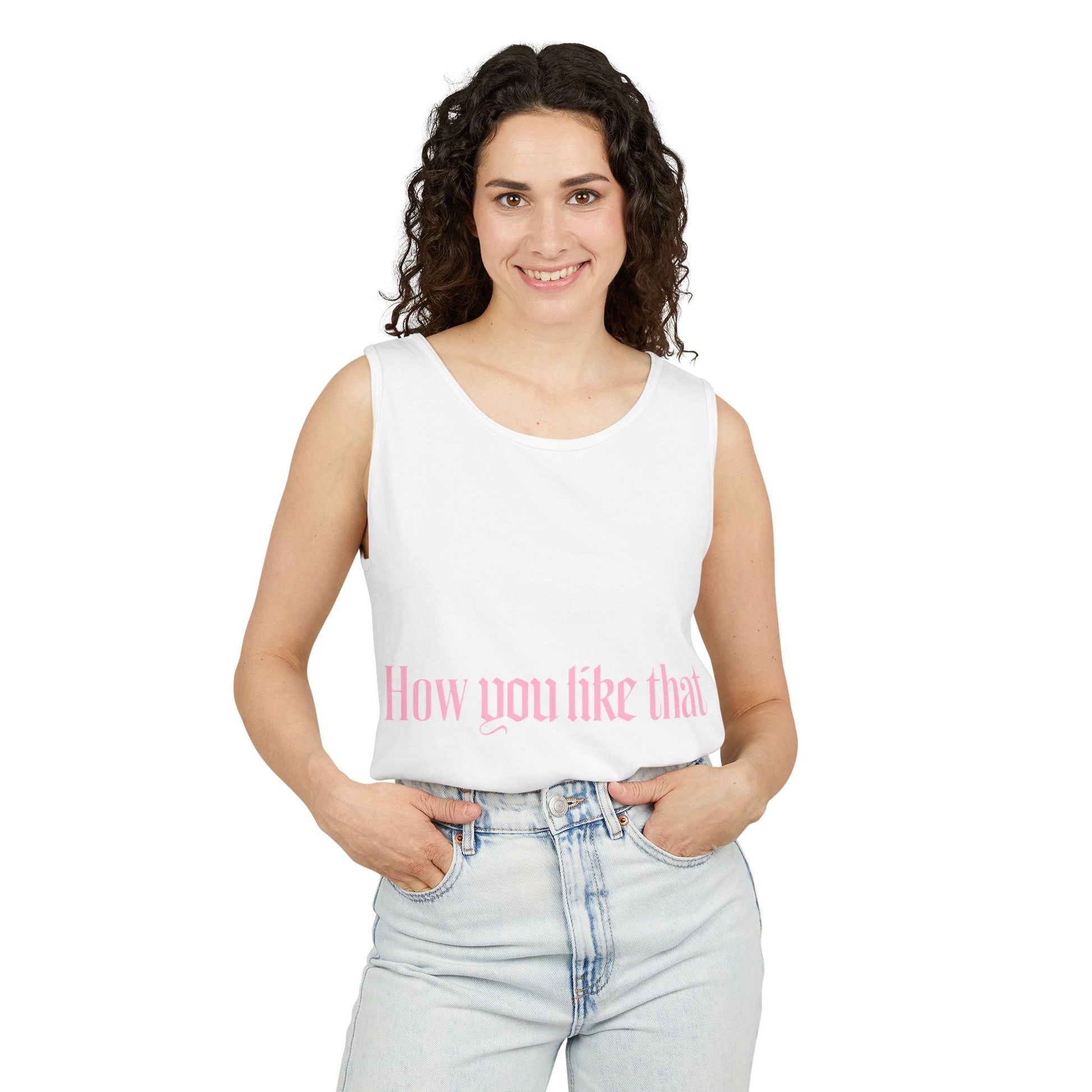 How You Like That Text – Dyed Tank Top Printify