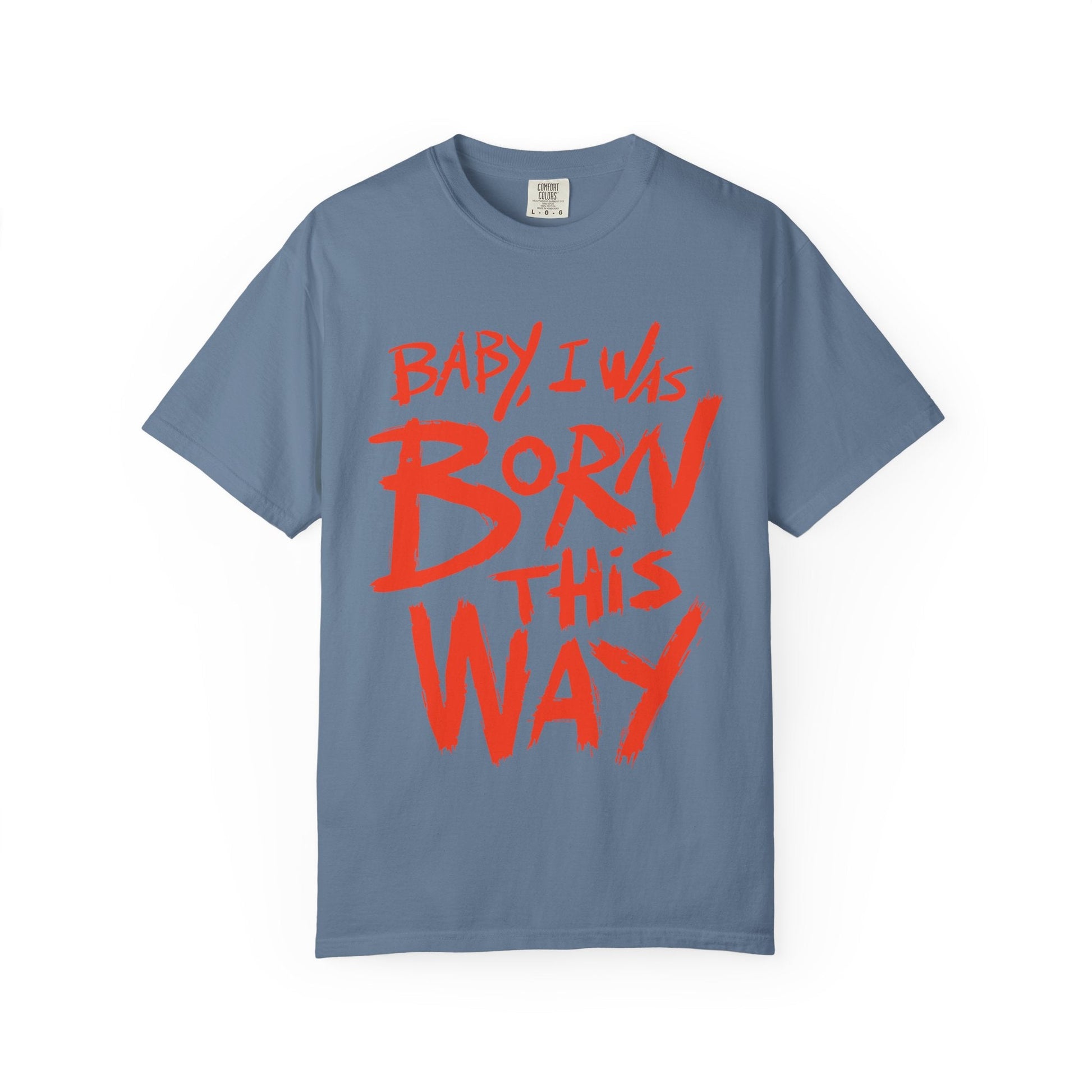 Born This Way Statement-Unisex Dyed Tshirt Printify