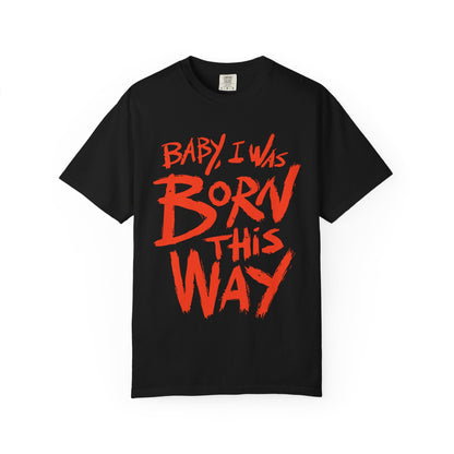 Born This Way Statement-Unisex Dyed Tshirt Printify