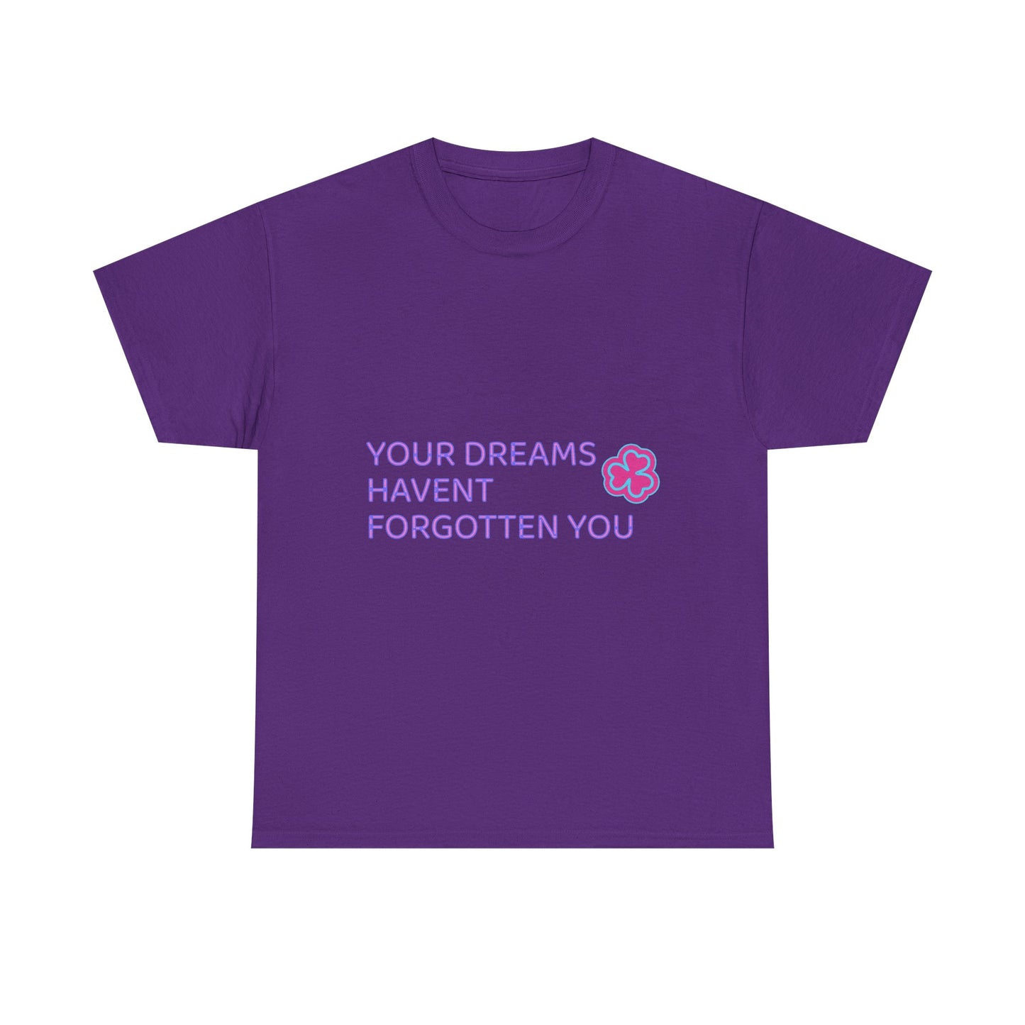 Your Dreams Haven’t Forgotten You Unisex Heavy Cotton Tee - snazzymerch