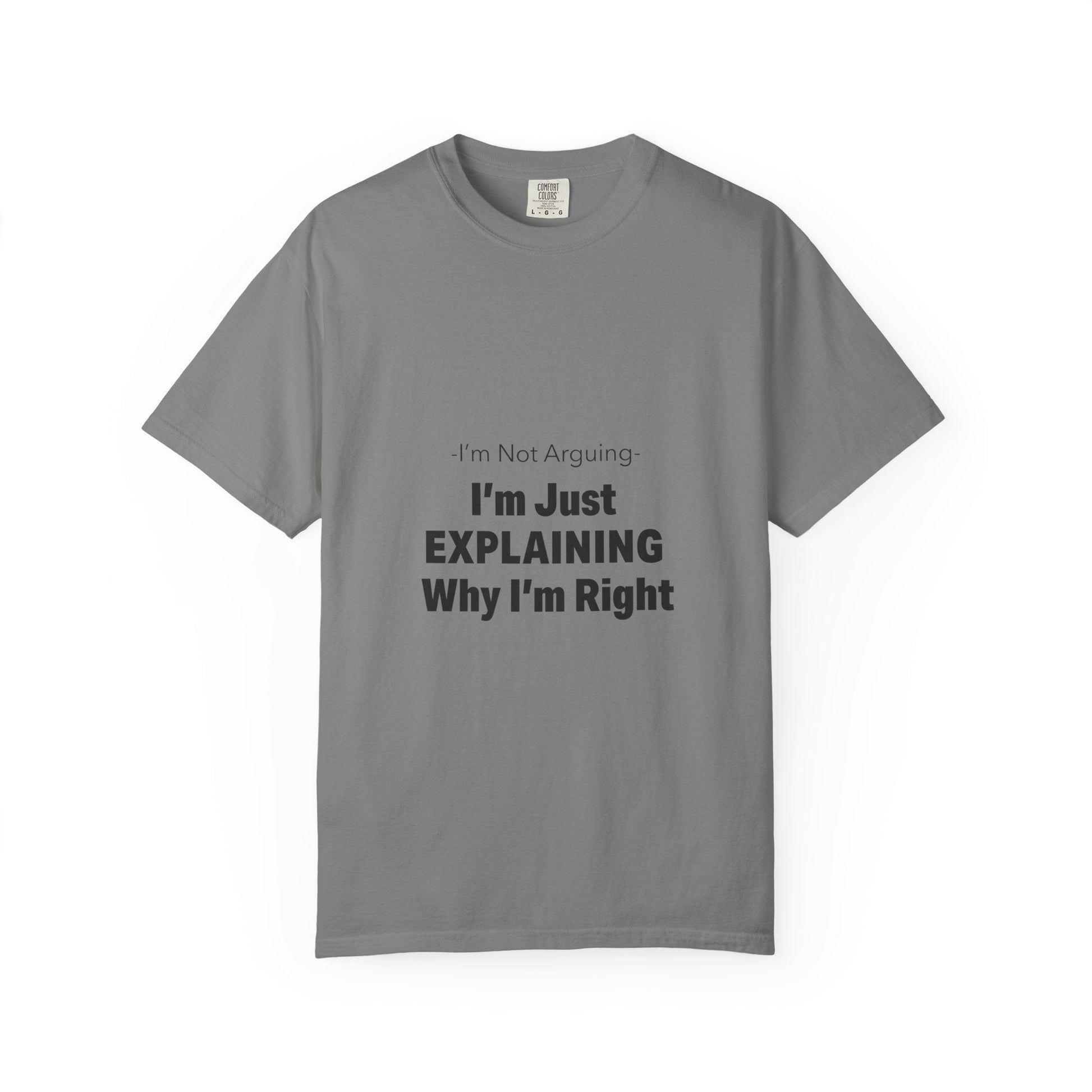 Unisex Garment-Dyed T-shirt – Snazzy No Argument Edition Printify