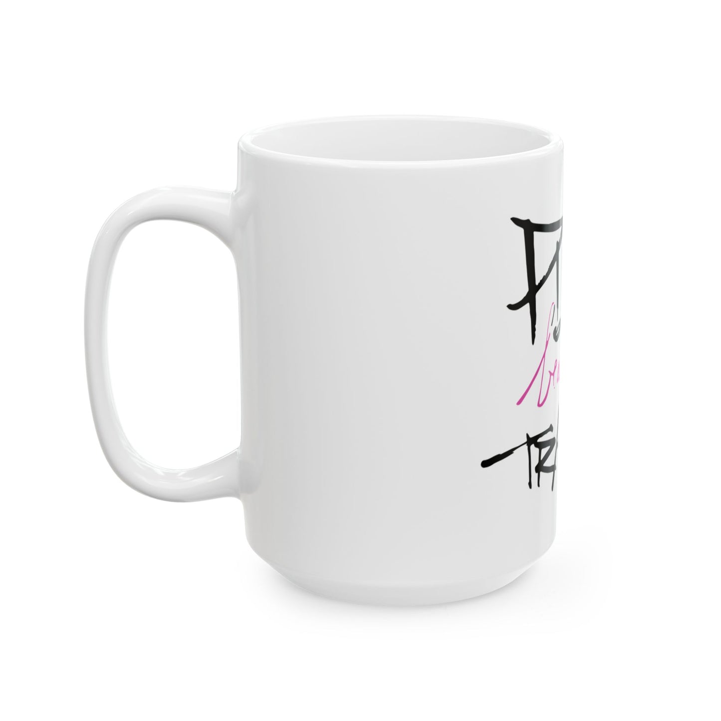 Badass Everyday Ceramic Mug, (11oz, 15oz) - snazzymerch