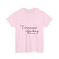 Sparse Minimal Quote Unisex Heavy Cotton Tee - snazzymerch