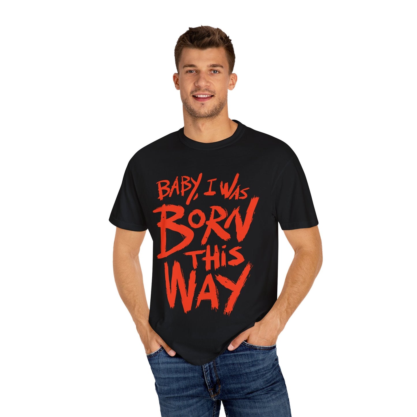 Born This Way Statement-Unisex Dyed Tshirt Printify