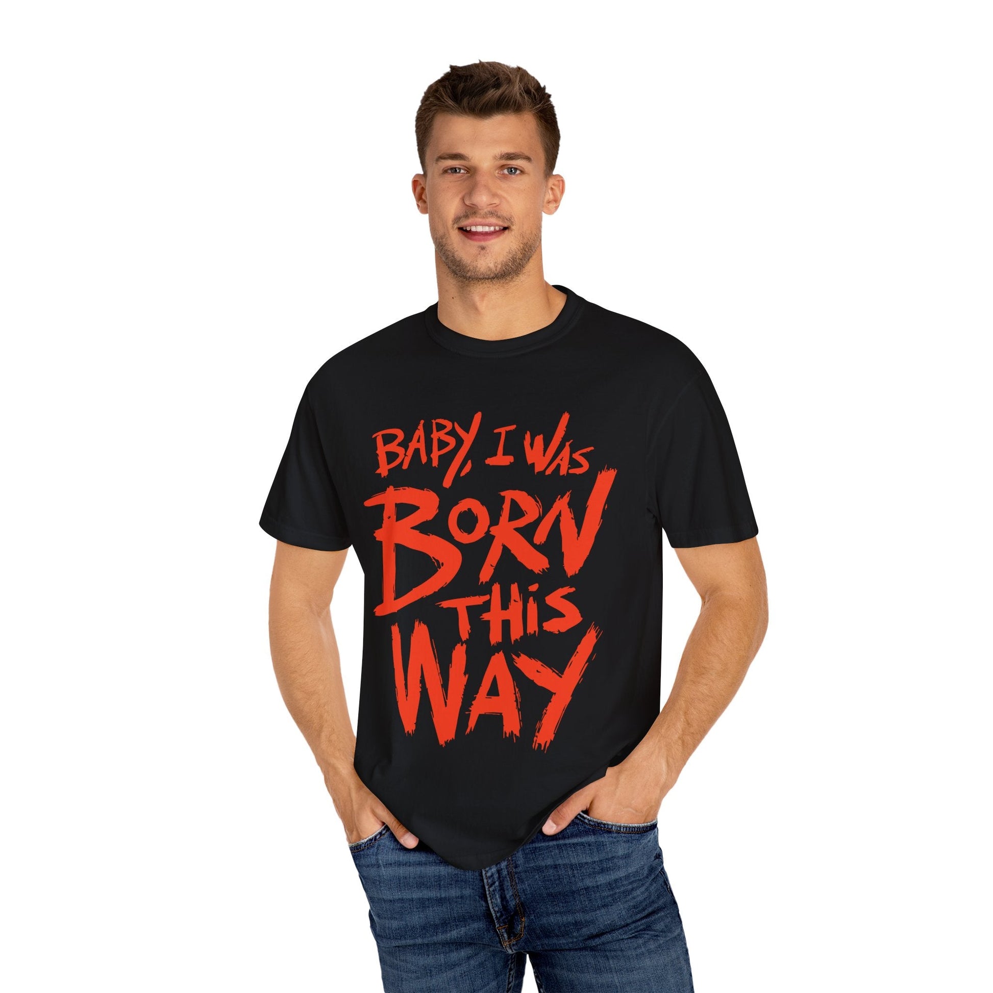 Born This Way Statement-Unisex Dyed Tshirt Printify
