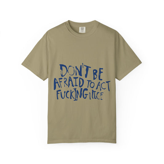 Act F*cking Nice Quote-Unisex Dyed Tshirt Printify