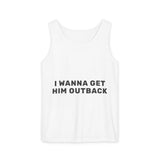 I Wanna Get Him Outback Bold-Dyed Tank Top Printify