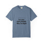 Unisex Garment-Dyed T-shirt – Snazzy No Argument Edition Printify